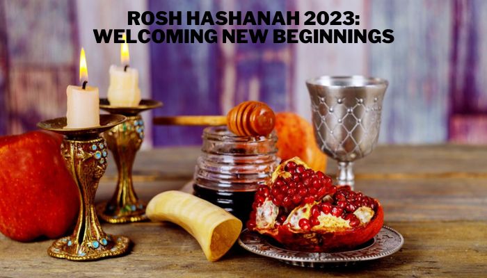 Rosh Hashanah 2023: Welcoming New Beginnings